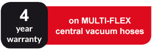 warranty-multi-flex 4 year warranty on MULTI-FLEX central vacuum hoses